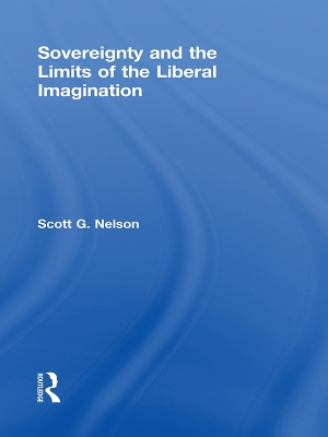 Sovereignty and the Limits of the Liberal Imagination by Scott G Nelson
