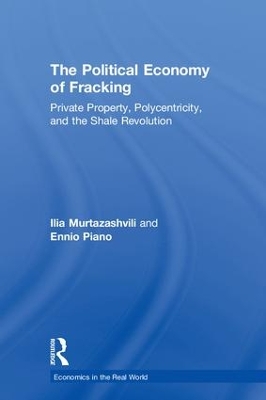 The Political Economy of Fracking: Private Property, Polycentricity, and the Shale Revolution book