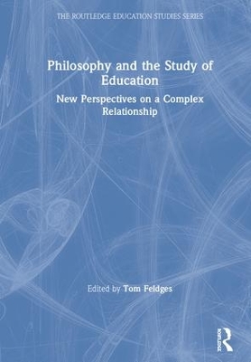 Philosophy and the Study of Education: New Perspectives on a Complex Relationship book