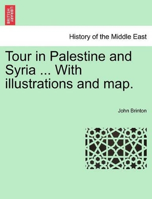 Tour in Palestine and Syria ... with Illustrations and Map. book