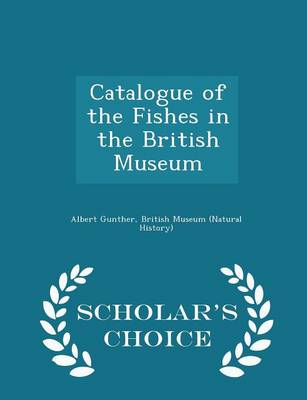 Catalogue of the Fishes in the British Museum - Scholar's Choice Edition book