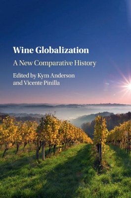 Wine Globalization: A New Comparative History by Kym Anderson
