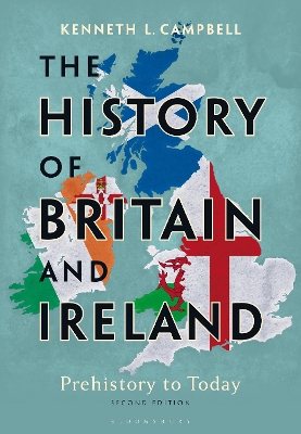 The History of Britain and Ireland: Prehistory to Today by Prof. Kenneth L. Campbell