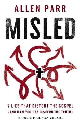 Misled: 7 Lies That Distort the Gospel (and How You Can Discern the Truth) book