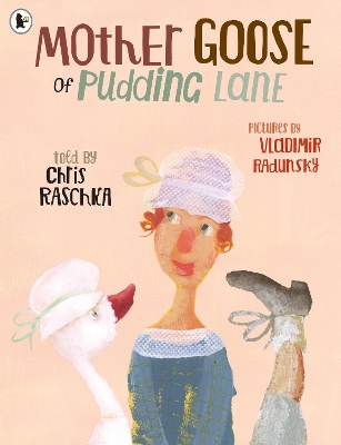 Mother Goose of Pudding Lane by Chris Raschka
