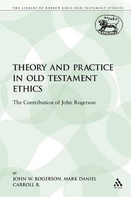 Theory and Practice in Old Testament Ethics book