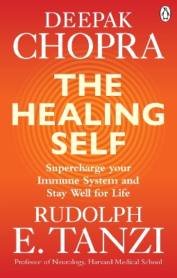 The Healing Self: Supercharge your immune system and stay well for life by Dr Deepak Chopra