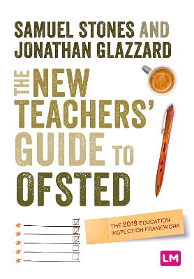 The New Teacher’s Guide to OFSTED: The 2019 Education Inspection Framework by Samuel Stones