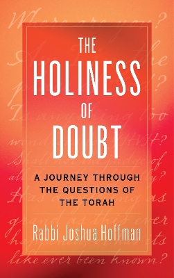 The Holiness of Doubt: A Journey Through the Questions of the Torah book