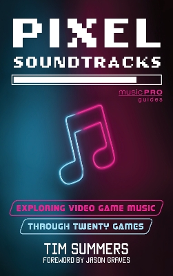 Pixel Soundtracks: Exploring Video Game Music through Twenty Games book