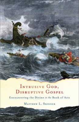 Intrusive God, Disruptive Gospel by Matthew L. Skinner