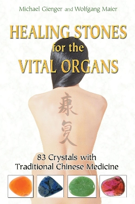 Healing Stones for the Vital Organs by Michael Gienger