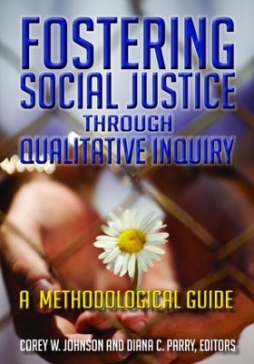Fostering Social Justice Through Qualitative Inquiry by Corey W Johnson