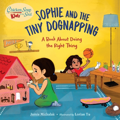 Chicken Soup for the Soul KIDS: Sophie and the Tiny Dognapping: A Book About Doing the Right Thing  book
