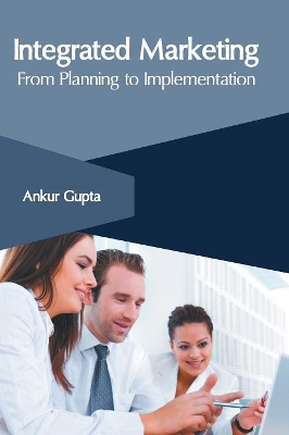 Integrated Marketing: From Planning to Implementation book