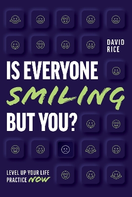 Is Everyone Smiling But You?: Level Up Your Life Practice Now book