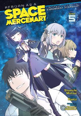 Reborn as a Space Mercenary: I Woke Up Piloting the Strongest Starship! (Manga) Vol. 5 book