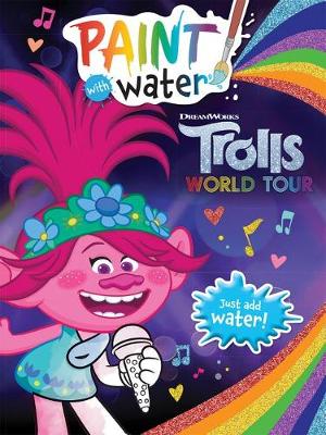 Trolls World Tour: Paint with Water (DreamWorks) book