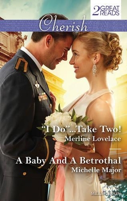 ''I DO''...TAKE TWO!/A BABY AND A BETROTHAL book