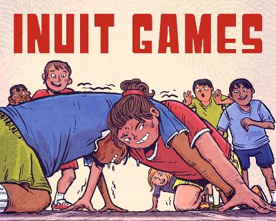 Inuit Games: English Edition by Thomas Anguti Johnston