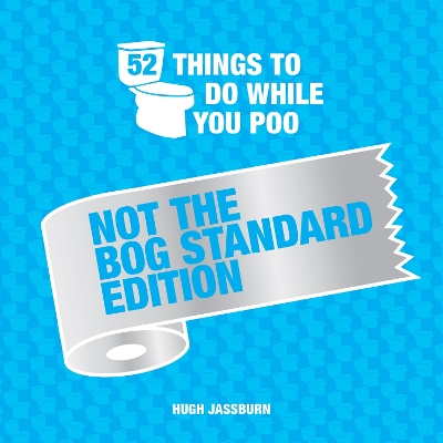 52 Things to Do While You Poo: Not the Bog-Standard Edition book