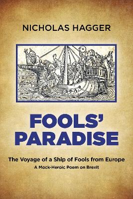 Fools' Paradise: The Voyage of a Ship of Fools from Europe, A Mock-Heroic Poem on Brexit book