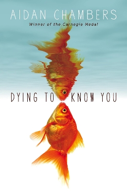 Dying to Know You by Aidan Chambers