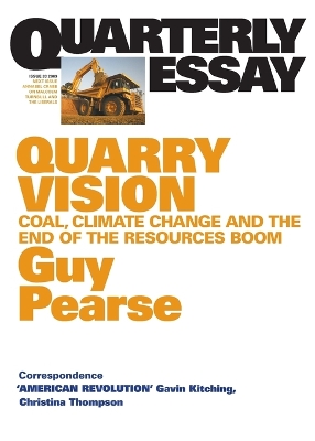 Quarry Vision: Coal, Climate Change And The End Of The Resources Boom: Quarterly Essay 33 book