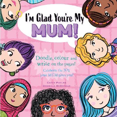 I'm Glad You're My Mum: Celebrate the Joy Your Mum Gives You by Cathy Phelan