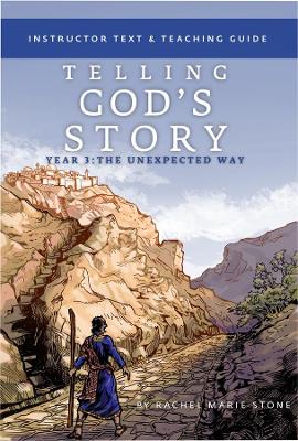 Telling God's Story, Year Three: the Unexpected Way - Instructor Text & Teaching Guide book