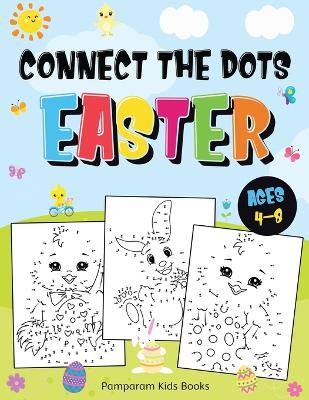 Connect the Dots Easter: Fun Dot to Dot Activity Book for Kids Ages 4-8 50 Challenging Puzzles Workbook book