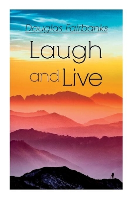 Laugh and Live: Self-Help Guide to a Joyful Life book