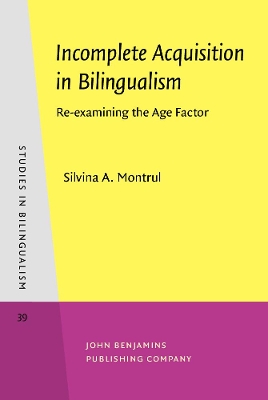 Incomplete Acquisition in Bilingualism by Silvina Montrul