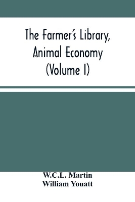 The Farmer'S Library, Animal Economy (Volume I) book