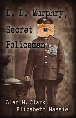 D. D. Murphry, Secret Policeman book
