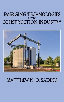 Emerging Technologies in the Construction Industry by Matthew N O Sadiku