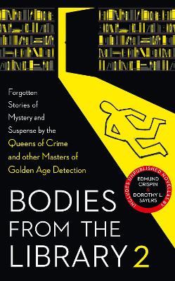 Bodies from the Library 2: Forgotten Stories of Mystery and Suspense by the Queens of Crime and other Masters of Golden Age Detection book