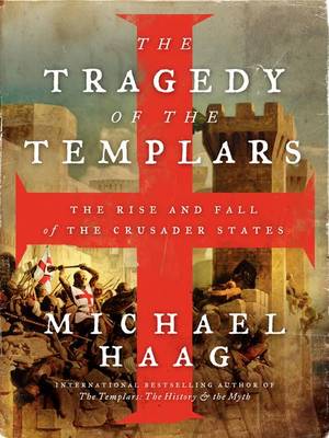 Tragedy of the Templars by Michael Haag