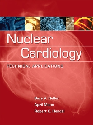 Nuclear Cardiology: Technical Applications book