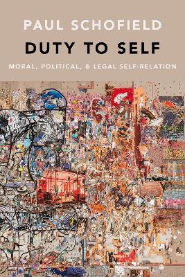 Duty to Self: Moral, Political, and Legal Self-Relation book