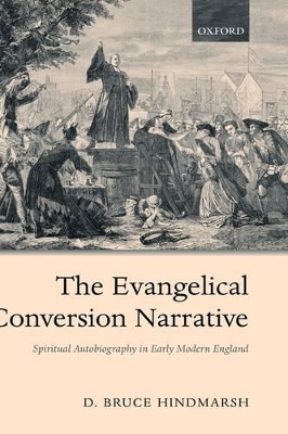 The Evangelical Conversion Narrative by D. Bruce Hindmarsh