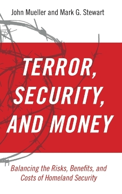 Terror, Security, and Money by John Mueller