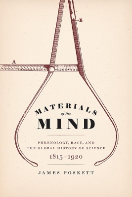 Materials of the Mind: Phrenology, Race, and the Global History of Science, 1815-1920 book