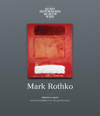 Mark Rothko: Toward Clarity by Christopher Rothko