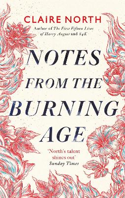 Notes from the Burning Age by Claire North