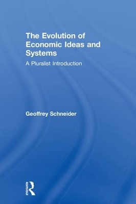 The Evolution of Economic Ideas and Systems: A Pluralist Introduction book