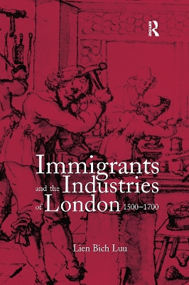 Immigrants and the Industries of London, 1500–1700 book