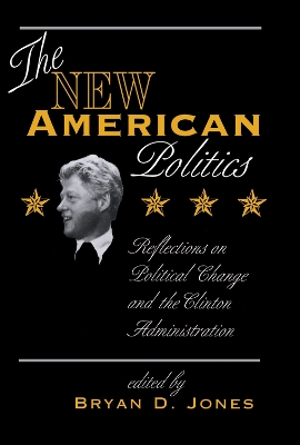 The New American Politics: Reflections On Political Change And The Clinton Administration book