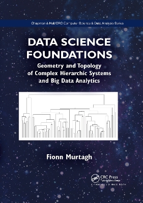 Data Science Foundations: Geometry and Topology of Complex Hierarchic Systems and Big Data Analytics by Fionn Murtagh
