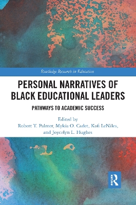 Personal Narratives of Black Educational Leaders: Pathways to Academic Success by Robert T. Palmer